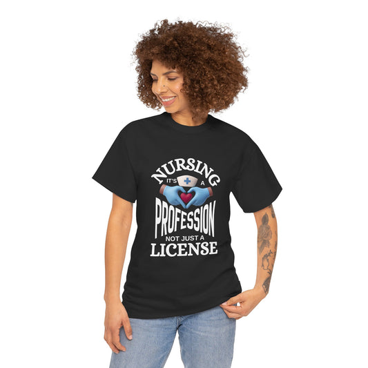 Nursing: It's a Profession, Not Just a License T-Shirt - Black Gloved Heart Hands Design