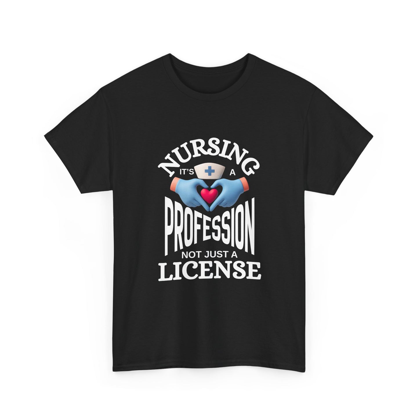 Nursing: It's a Profession Not Just a License T-Shirt — White Gloved Heart Hands Design